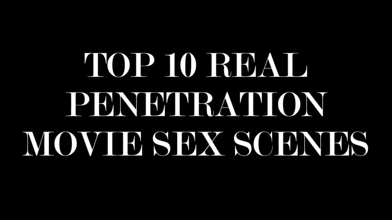 Top 10 Real Movie Penetration Sex Scenes