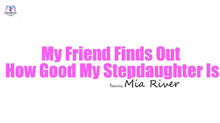 Mia River: Mi amigo descubre lo buena que es mi hijastra (18-12-25)
