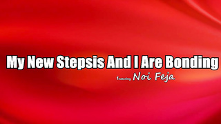 Noi Feja - My New Stepsis And I Are Bonding XXX
