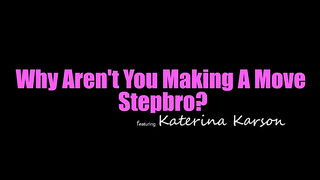 Katerina Karson - Why Arent You Making A Move Stepbro (14-3-26)