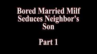 Bored milf seducing neighbors son pov