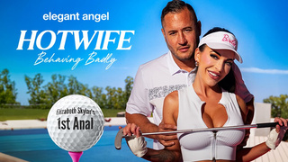 Elizabeth Skylar - Hotwife Behaving Badly *First Anal* (19/6/26)