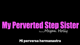 Mi perversa hermanastra Megan Holly Sub