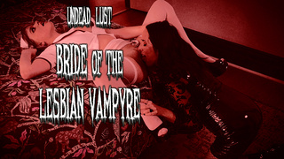 UNDEAD LUST: BRIDE OF THE LESBIAN VAMPYRE