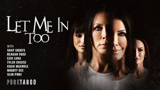 Reagan Foxx Lexi Luna Shay Sights - Let Me in Too Pure