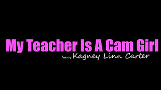 Kagney Linn Karter - My Teacher Is A Cam Girl