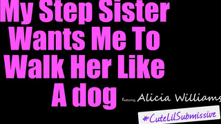 My Stepsis Wants Me To Walk Her Like A Dog