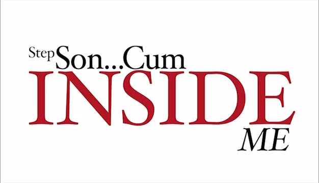 Cum Porn Movies - Step Son . . . Cum Inside Me Porn Movie