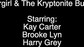 Supergirl and The Kryptonite Buttplug - Kay Carter, Brooke Lyn, Harry Grey
