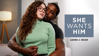 She Wants Him - Leana & Isiah