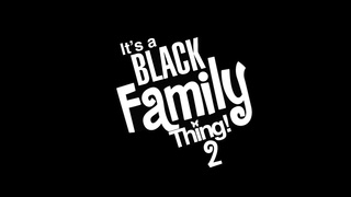 It's A Black Family Thing! 2