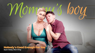 Ryan Keely - Nobodys Good Enough For You MommysBoy