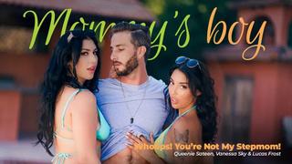 Vanessa Sky, Queenie Sateen - Whoops! You're Not My Stepmom! MommysBoy